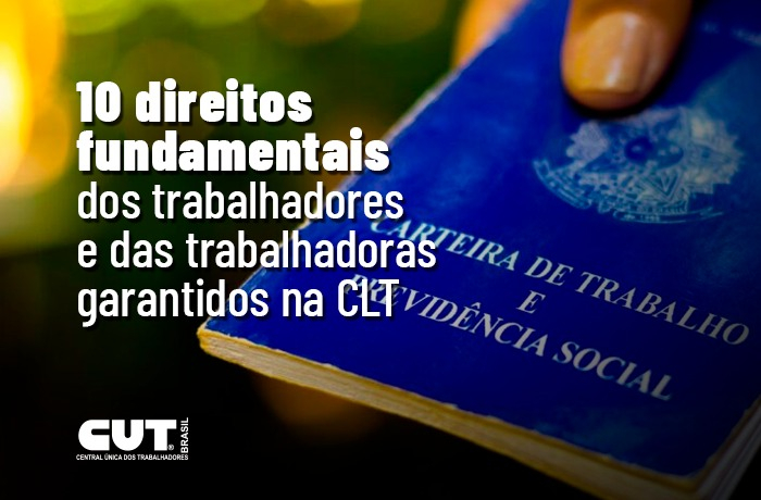 Confira 10 direitos fundamentais dos trabalhadores garantidos na CLT