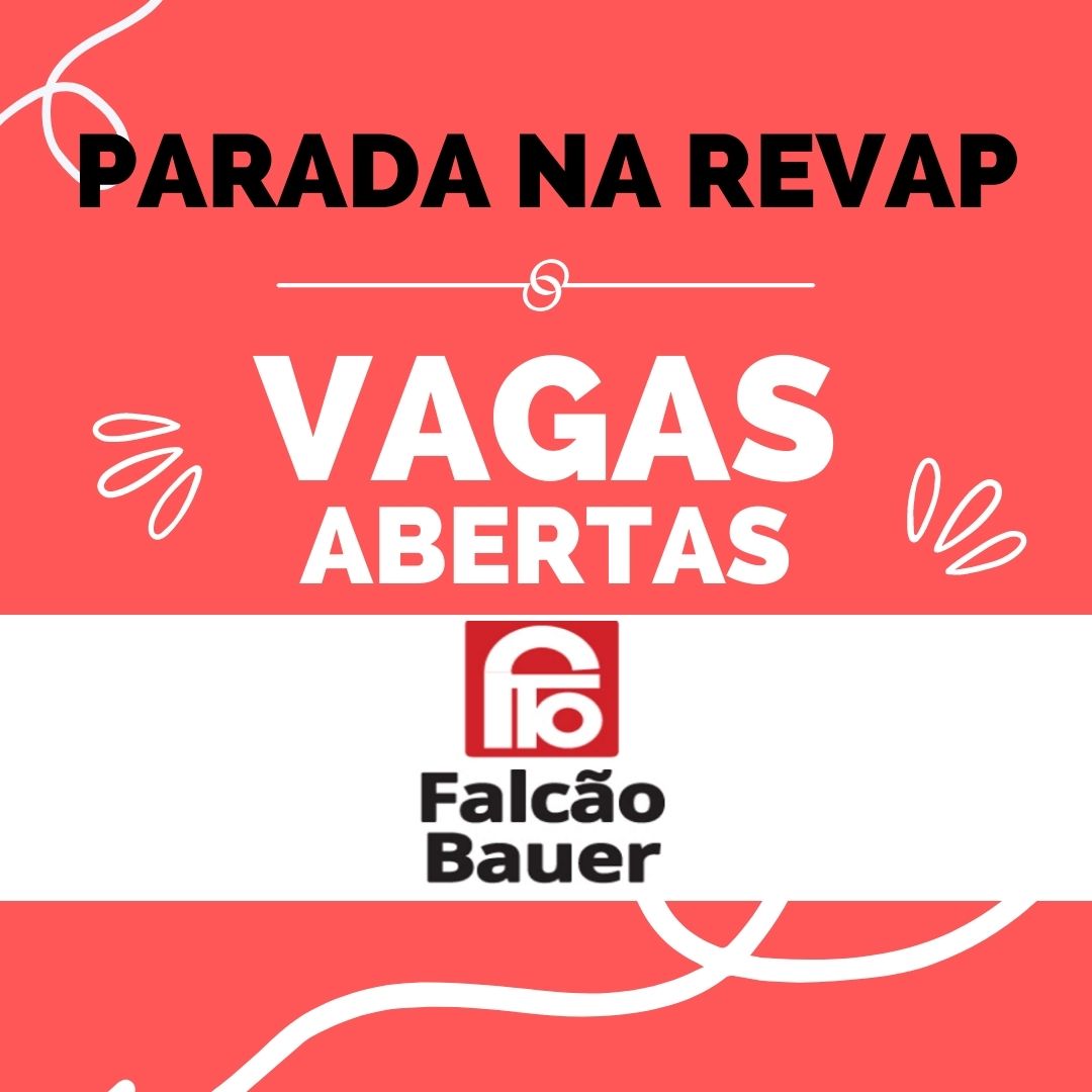 PARADA DA REVAP: Falcão Bauer está com processo seletivo