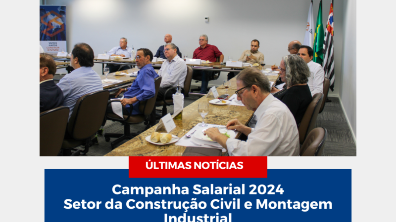 Campanha Salarial 2024 Setor da Construção Civil e Montagem Industrial Convenção Coletiva – Sinduscon/SP