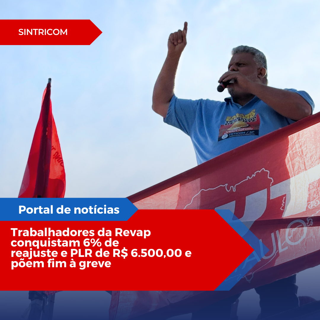 Trabalhadores da Revap conquistam 6% dereajuste e PLR de R$ 6.500,00 e põem fim à greve