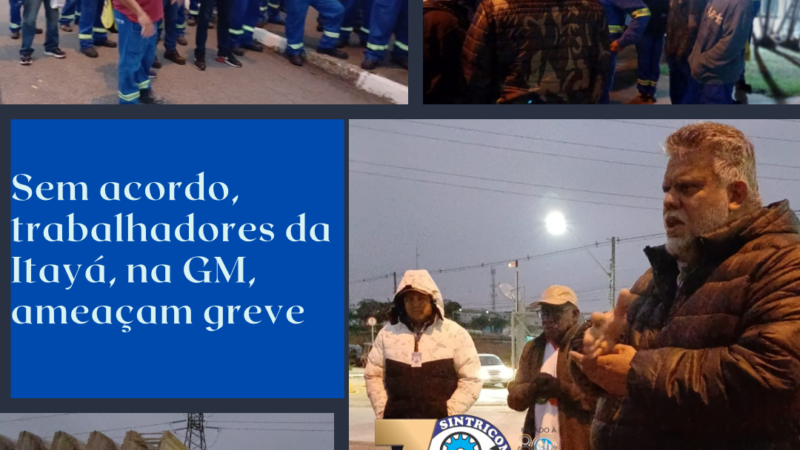 Sem acordo, trabalhadores da Itayá, na GM, ameaçam greve